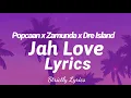 Popcaan x Zamunda x Dre Island - Jah Love Lyrics | Strictly Lyrics