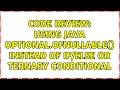 Code Review Using Java Optional ofNullable instead of or ternary conditional