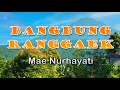 Download Lagu Bangbung Ranggaek - Mae Nurhayati (lirik Lagu) Lagu Sunda, bangbung ranggaék tadi embung ayeuna daék