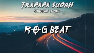 Download Trapapa Sudah_-_Kakaaiiy X NBL MP3