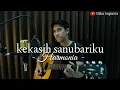 Download Lagu KEKASIH SANUBARIKU - Harmonia Acoustic Cover by (Dika Saputra)