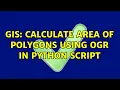 GIS Calculate area of polygons using OGR in python script 2 Solutions