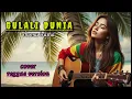 Lagu GULALI DUNIA- rhoma irama | cover reggae version