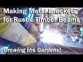 Making Heavy Duty Metal Brackets for Rustic Timber Beams