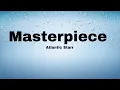 Download Lagu Masterpiece - Atlantic Starr (Lyrics Video)