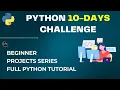 Python 10-Days Challenge Beginner Projects Series Full Python Tutorial
