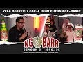 Lagu NGOBARR BARENG GOFAR \u0026 RUB OF RUB | RELA BERHENTI KERJA DEMI FOKUS NGE-BAND|#NGOBARR SEASON 2 EPS.35