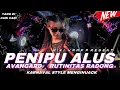 Download Lagu DJ PENIPU ALUS X RUTINITAS RADONG KARNAVAL STYLE RIKI VAM