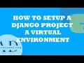 HOW TO SETUP DJANGO WITH A VIRTUAL ENVIRONMENT Python VENV
