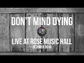 Download Lagu Don't Mind Dying Live at Rose Music Hall