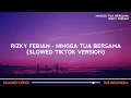 Download Lagu Rizky Febian - Hingga Tua Bersama (Lirik) selamanya jantung ini berdetak (Slowed Tiktok Version)