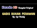 Download Lagu GADIS BUKAN PERAWAN KARAOKE [] LEO WALDY [] DANGDUT ORIGINAL