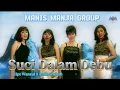 SUCI DALAM DEBU / MANIS MANJA GROUP
