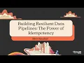 Building Resilient Data Pipelines The Power of Idempotency - Mihir Kavatkar