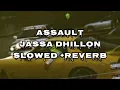 Assault-Jassa Dhillon Slowed+Reverb