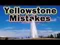 10 Yellowstone National Park Mistakes You Don t Want to Make