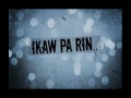 Download Lagu IKAW PA RIN Lyric Video