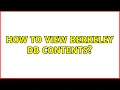 How to view Berkeley DB contents 2 Solutions