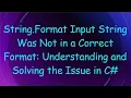 String Format Input String Was Not in a Correct Format Understanding and Solving the Issue in C