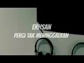 Download Lagu PERGI TAK MENINGGALKAN - EKHSAN ( VIRAL TIKTOK )