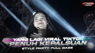 dj penuh kepalsuan style party gayeng full bass terbaru