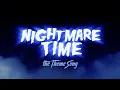 Lagu NIGHTMARE TIME Theme Song!!!