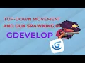 Top-Down Movement and Gun Spawning in GDevelop Beginner Tutorial
