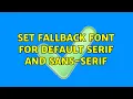 set fallback font for default serif and sans-serif