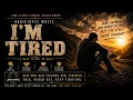 I m Tired