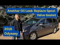 2016 Odyssey Oil Leak - Replace Spool Valve Gasket