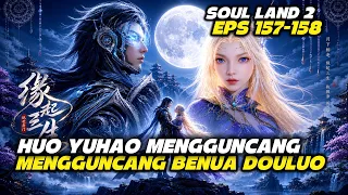 SOUL LAND 2 EPS 157-158 ‼️ YUHAO VS XU TIANRAN