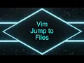 Vim Jump to Files - Based Programming