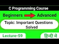 L-59 Important Questions Solved in c C Programming Course beginners to advanced