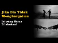 Download Lagu Cara ampuh, Ketika Dia Tidak Lagi Menghargaimu.