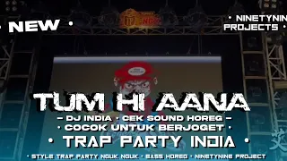 dj trap party tum hi aana terbaru 2025 mode bass nguk horeg 99 project official