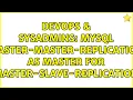DevOps SysAdmins MySQL master-master-replication as master for master-slave-replication