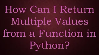 How Can I Return Multiple Values from a Function in Python