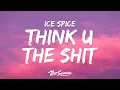 Ice Spice - Think U The Shit (Lyrics) \