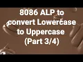 Part-3 8086 Assembly Level Program to convert lowercase letters of the message to uppercase