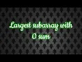 Largest subarray with 0 sum