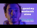 Download Lagu i spend my weekends alone (official music video)