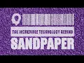 The Incredible Technology Behind Sandpaper