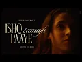 Presenting the Official Music Video of “Ishq Samajh Paaye