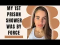 My First Shower In Prison humiliating dehumanizing not by choice