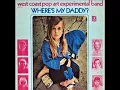 Download Lagu The West Coast Pop Art Experimental Band - Where's my daddy (1969) (US, Psychedelic Rock)