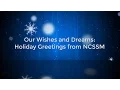 Our Wishes and Dreams Holiday Greetings from NCSSM
