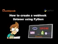 How to create a webhook listener using Python Python Tutorial We Help Code