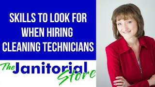 Look For These 5 Skills When Hiring Cleaning Technicians