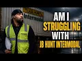 STRUGGLING AS A J B HUNT INTERMODAL DRIVER
