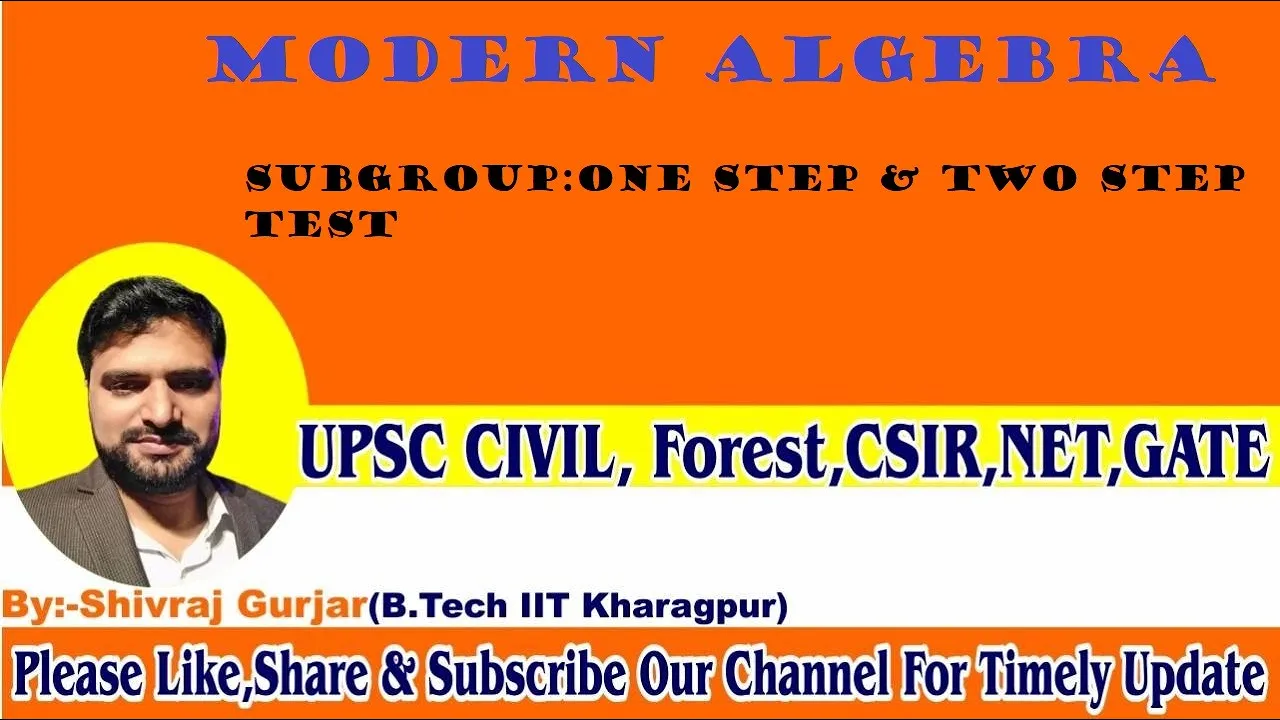7.Abstract algebra: Subgroup-One Step & Two Step Tests| UPSC IAS| IFoS|NET| GATE|JAM| Shivraj Gurjar